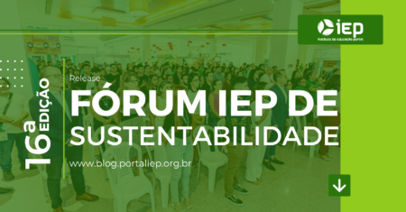 16ª Edição do Fórum IEP de Sustentabilidade: Resumo de Dois Dias Inspiradores!